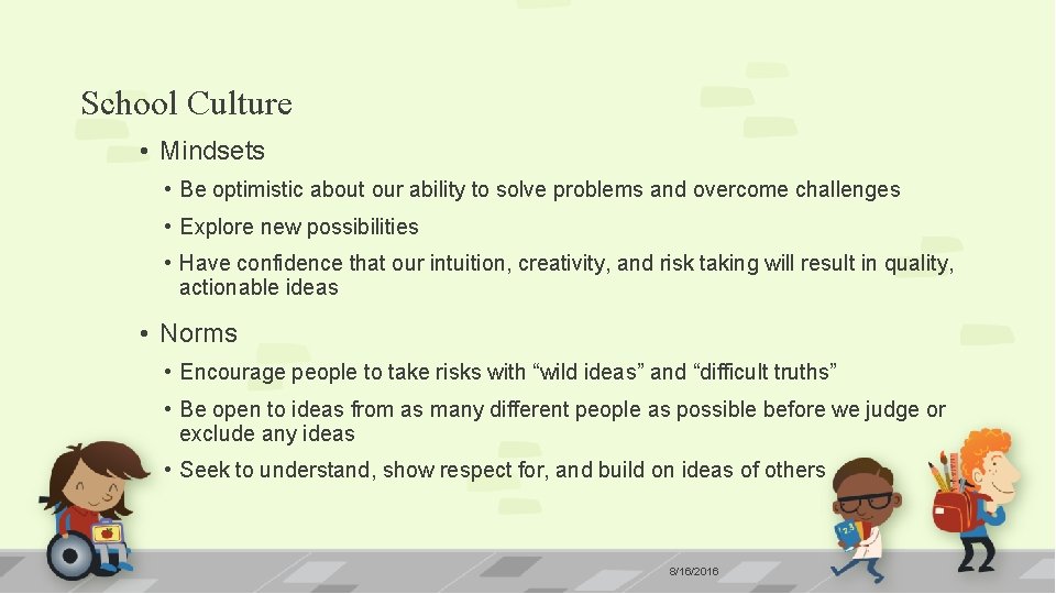 School Culture • Mindsets • Be optimistic about our ability to solve problems and