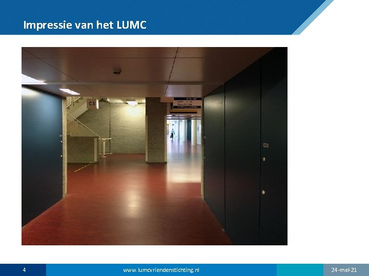 Impressie van het LUMC 4 www. lumcvriendenstichting. nl 24 -mei-21 