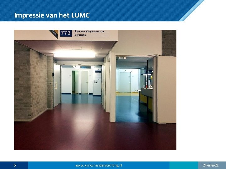 Impressie van het LUMC 5 www. lumcvriendenstichting. nl 24 -mei-21 