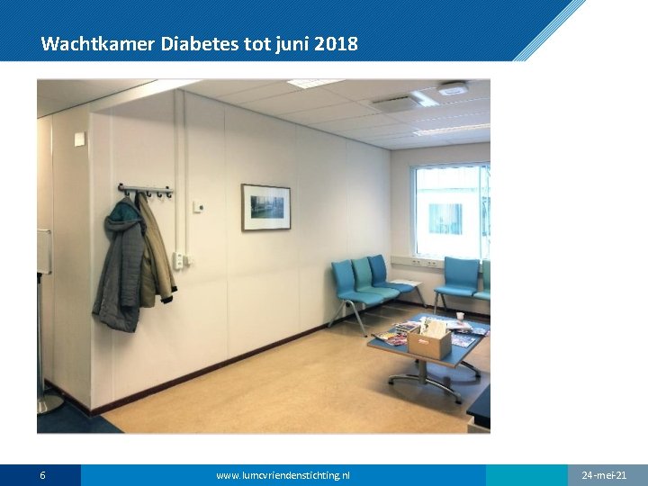 Wachtkamer Diabetes tot juni 2018 6 www. lumcvriendenstichting. nl 24 -mei-21 