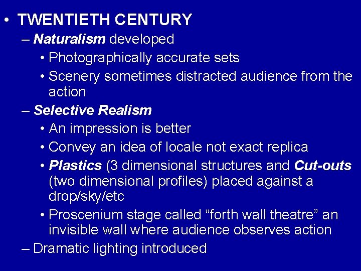  • TWENTIETH CENTURY – Naturalism developed • Photographically accurate sets • Scenery sometimes
