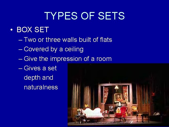 TYPES OF SETS • BOX SET – Two or three walls built of flats