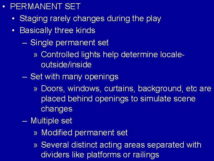  • PERMANENT SET • Staging rarely changes during the play • Basically three