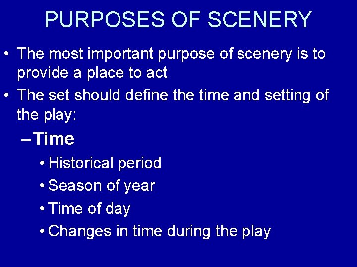 PURPOSES OF SCENERY • The most important purpose of scenery is to provide a