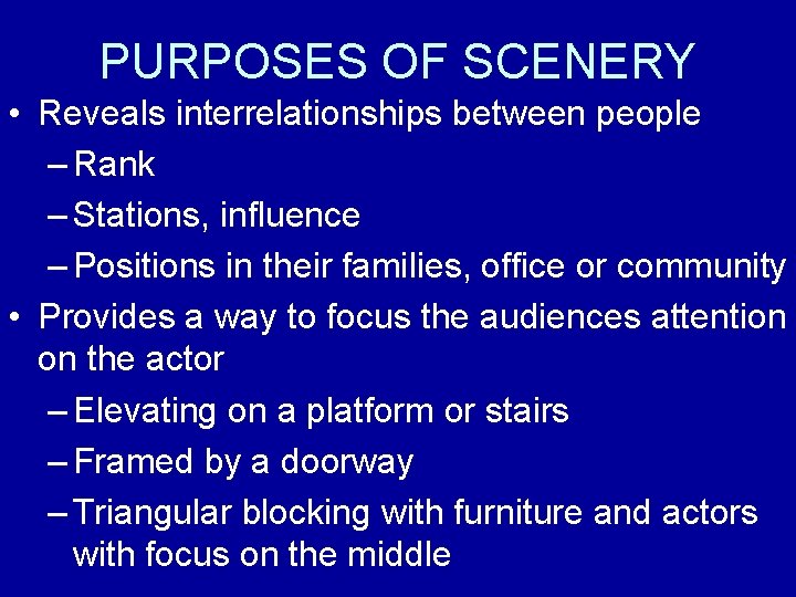 PURPOSES OF SCENERY • Reveals interrelationships between people – Rank – Stations, influence –