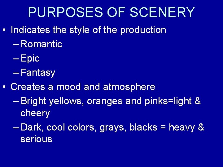 PURPOSES OF SCENERY • Indicates the style of the production – Romantic – Epic