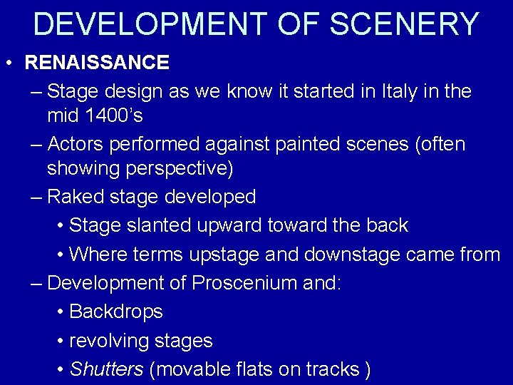 DEVELOPMENT OF SCENERY • RENAISSANCE – Stage design as we know it started in