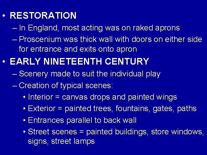  • RESTORATION – In England, most acting was on raked aprons – Proscenium