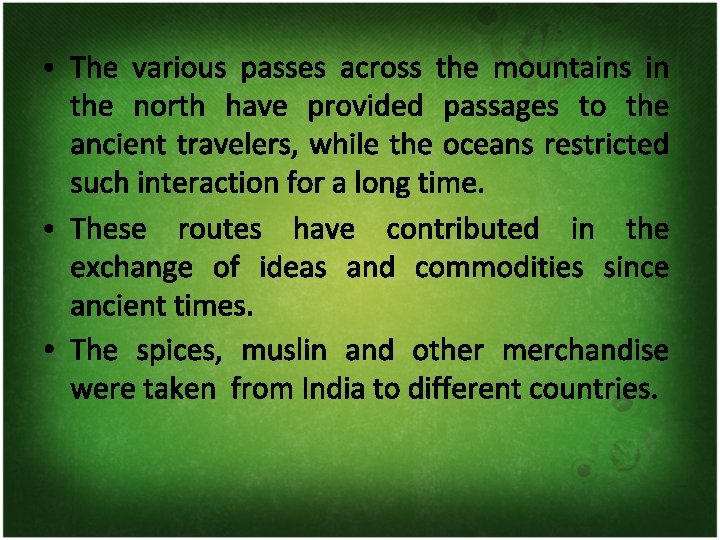  • The spices, muslin and other merchandise were taken from India to different