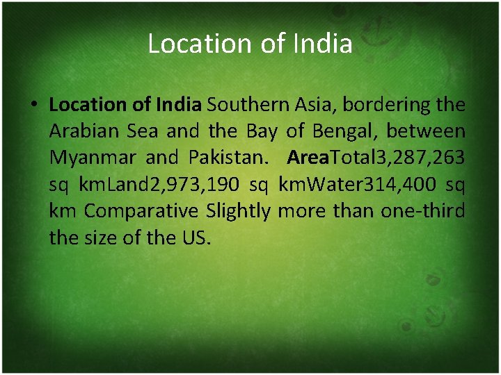 Location of India • Location of India Southern Asia, bordering the Arabian Sea and
