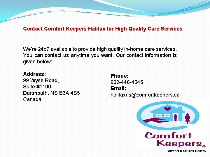 Contact Comfort Keepers Halifax for High Quality Care Services We’re 24 x 7 available
