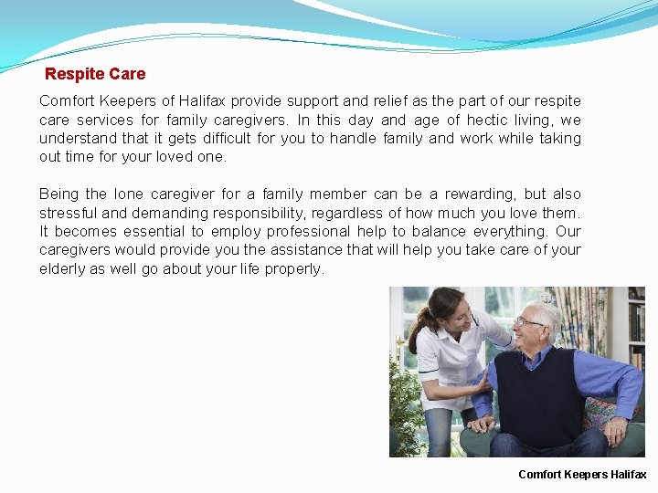Respite Care Comfort Keepers of Halifax provide support and relief as the part of