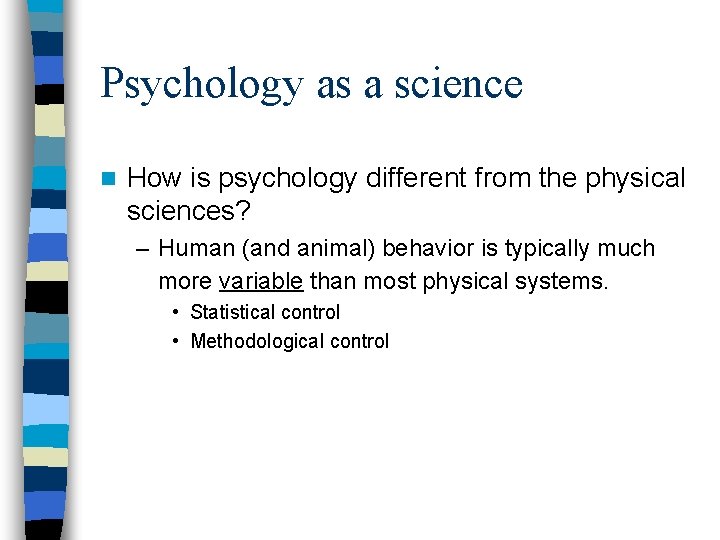 Psychology as a science Psych 231 Research Methods