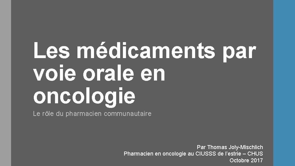 Les médicaments par voie orale en oncologie Le rôle du pharmacien communautaire Par Thomas