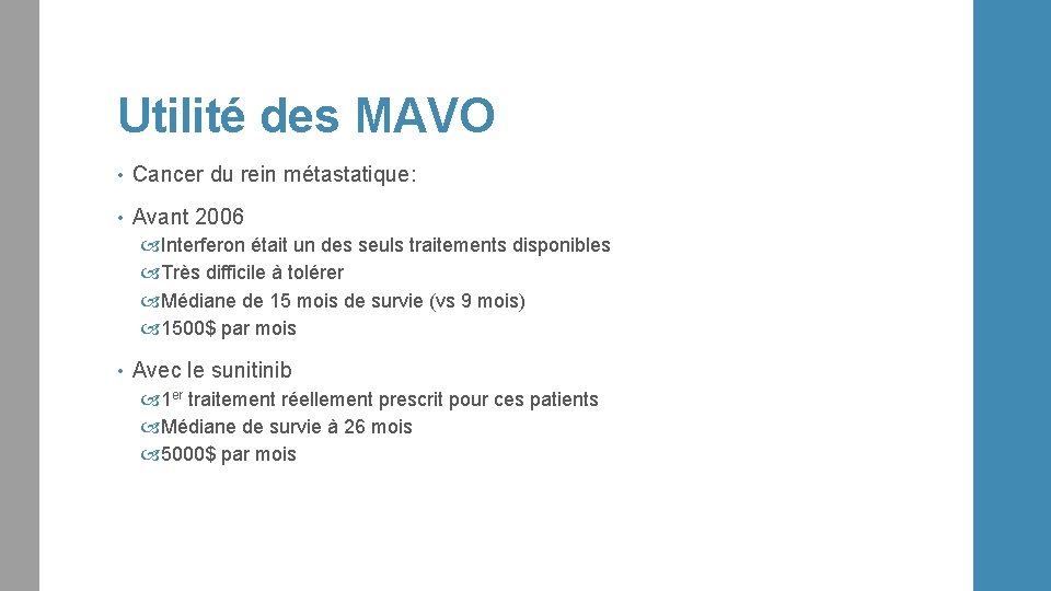 Utilité des MAVO • Cancer du rein métastatique: • Avant 2006 Interferon était un