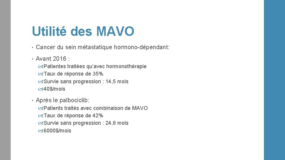 Utilité des MAVO • Cancer du sein métastatique hormono-dépendant: • Avant 2016 : Patientes