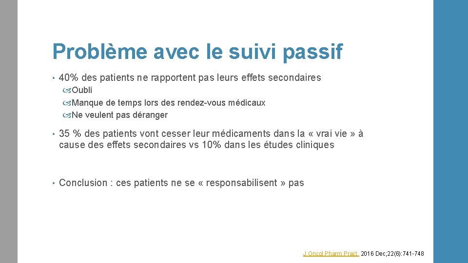 Problème avec le suivi passif • 40% des patients ne rapportent pas leurs effets