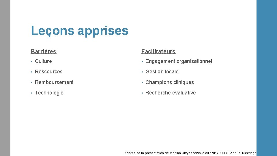 Leçons apprises Barrières Facilitateurs • Culture • Engagement organisationnel • Ressources • Gestion locale