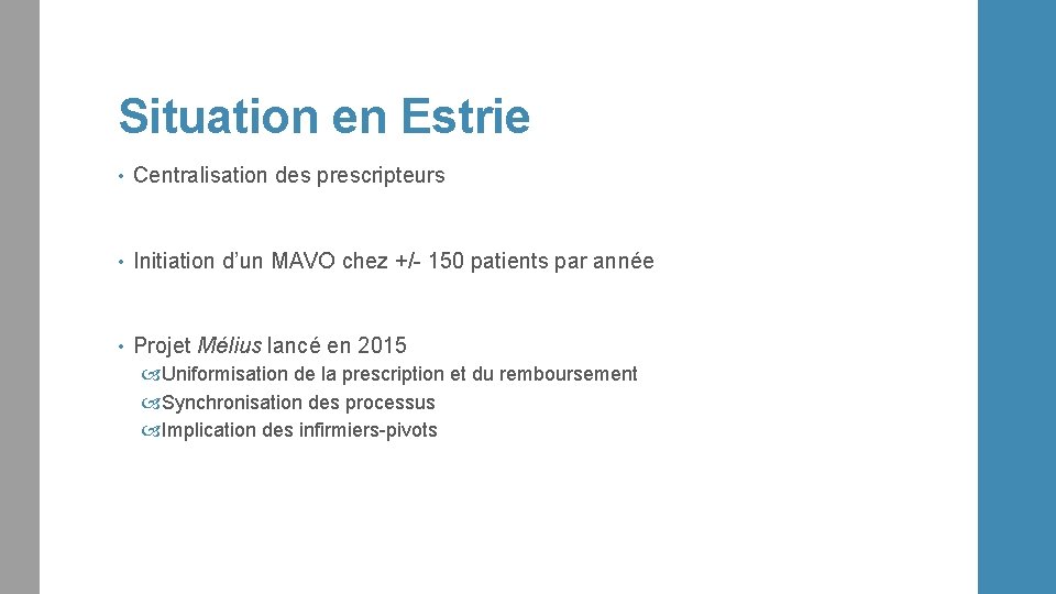 Situation en Estrie • Centralisation des prescripteurs • Initiation d’un MAVO chez +/- 150