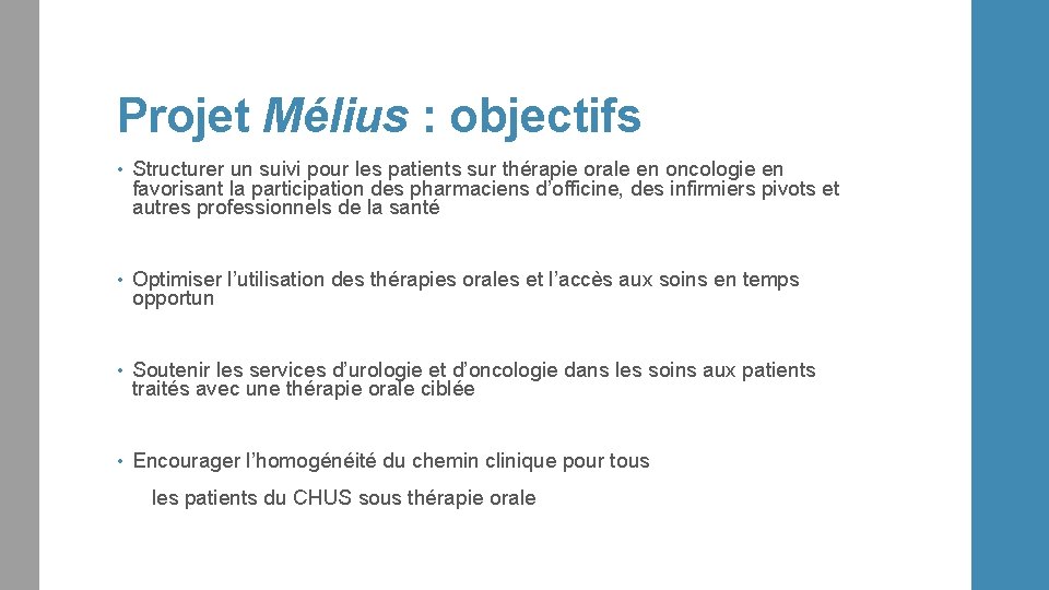 Projet Mélius : objectifs • Structurer un suivi pour les patients sur thérapie orale