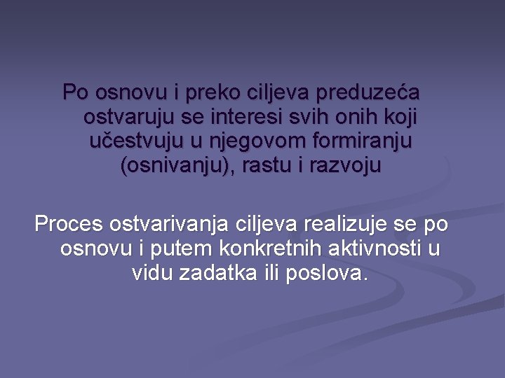 Po osnovu i preko ciljeva preduzeća ostvaruju se interesi svih onih koji učestvuju u