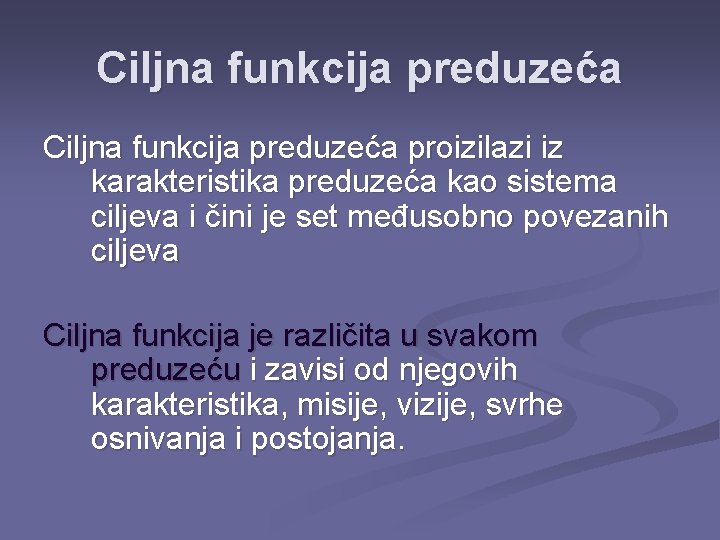 Ciljna funkcija preduzeća proizilazi iz karakteristika preduzeća kao sistema ciljeva i čini je set