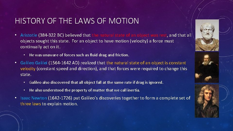 HISTORY OF THE LAWS OF MOTION • Aristotle (384 -322 BC) believed that the