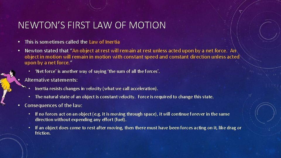 NEWTON’S FIRST LAW OF MOTION • This is sometimes called the Law of Inertia