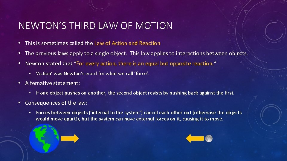 NEWTON’S THIRD LAW OF MOTION • This is sometimes called the Law of Action