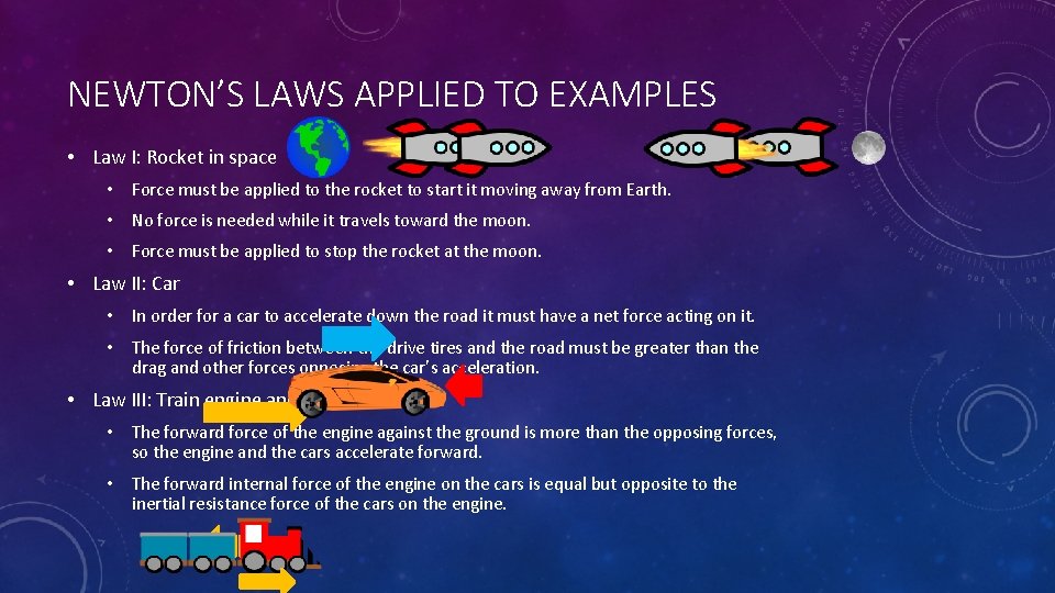 NEWTON’S LAWS APPLIED TO EXAMPLES • Law I: Rocket in space • Force must