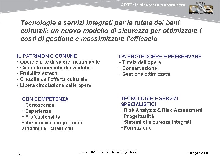 ARTE: la sicurezza a costo zero Tecnologie e servizi integrati per la tutela dei ARTE: la sicurezza a costo zero Tecnologie e servizi integrati per la tutela dei