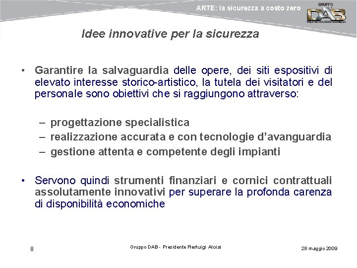 ARTE: la sicurezza a costo zero Idee innovative per la sicurezza • Garantire la ARTE: la sicurezza a costo zero Idee innovative per la sicurezza • Garantire la