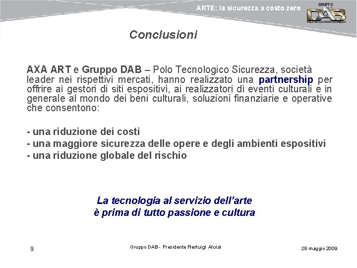 ARTE: la sicurezza a costo zero Conclusioni AXA ART e Gruppo DAB – Polo ARTE: la sicurezza a costo zero Conclusioni AXA ART e Gruppo DAB – Polo