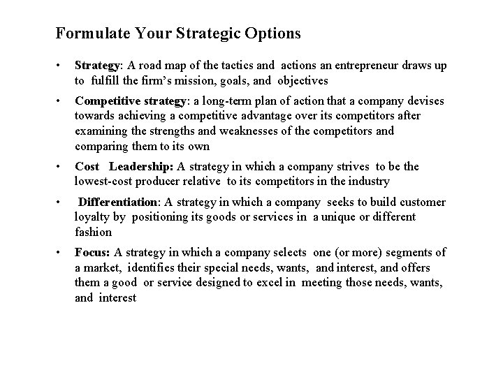 Formulate Your Strategic Options • Strategy: A road map of the tactics and actions