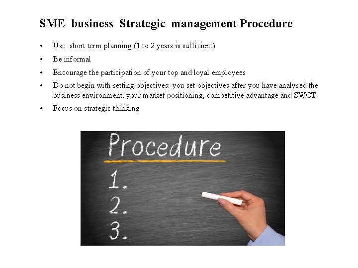 SME business Strategic management Procedure • Use short term planning (1 to 2 years