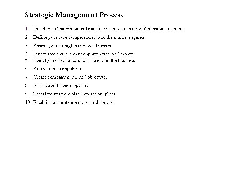 Strategic Management Process 1. Develop a clear vision and translate it into a meaningful