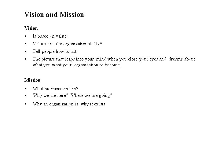 Vision and Mission Vision • Is based on value • Values are like organizational