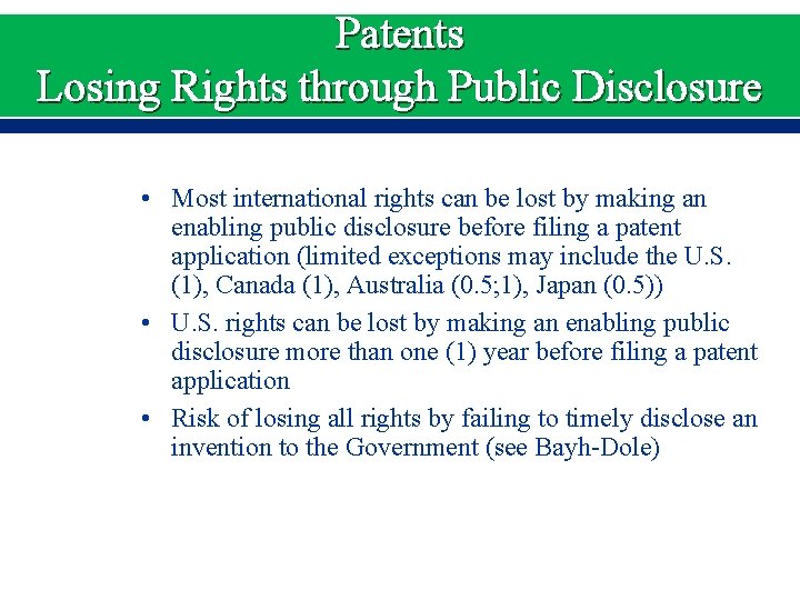 Patents Losing Rights through Public Disclosure • Most international rights can be lost by