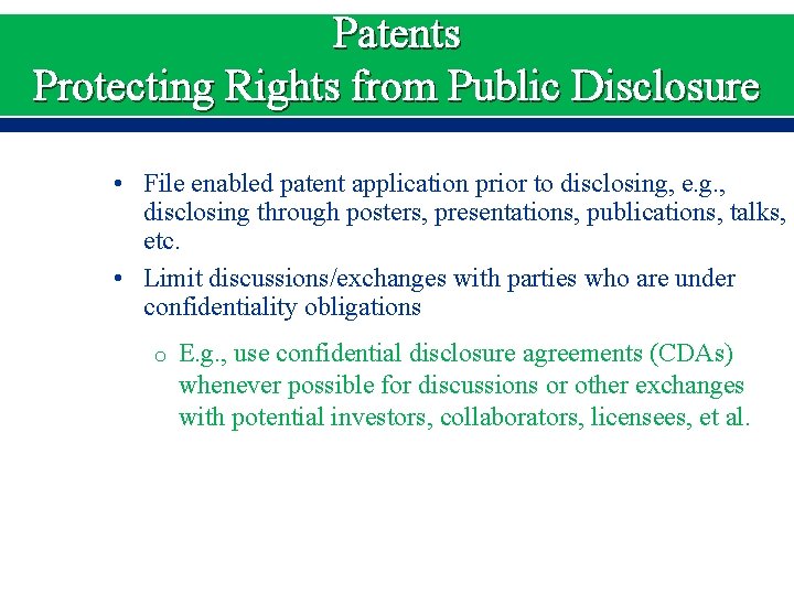 Patents Protecting Rights from Public Disclosure • File enabled patent application prior to disclosing,