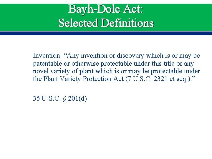 Bayh-Dole Act: Selected Definitions Invention: “Any invention or discovery which is or may be