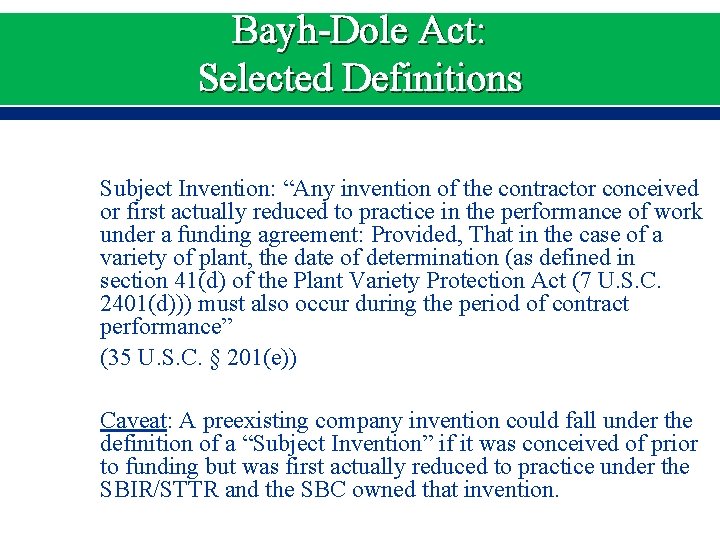 Bayh-Dole Act: Selected Definitions Subject Invention: “Any invention of the contractor conceived or first