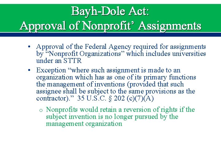 Bayh-Dole Act: Approval of Nonprofit’ Assignments • Approval of the Federal Agency required for