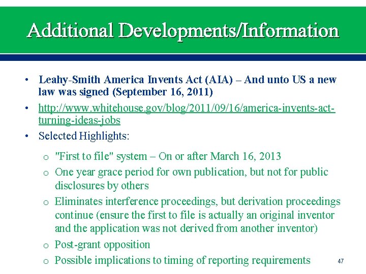 Additional Developments/Information • Leahy-Smith America Invents Act (AIA) – And unto US a new