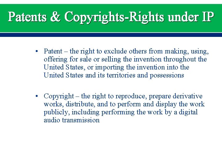 Patents & Copyrights-Rights under IP • Patent – the right to exclude others from