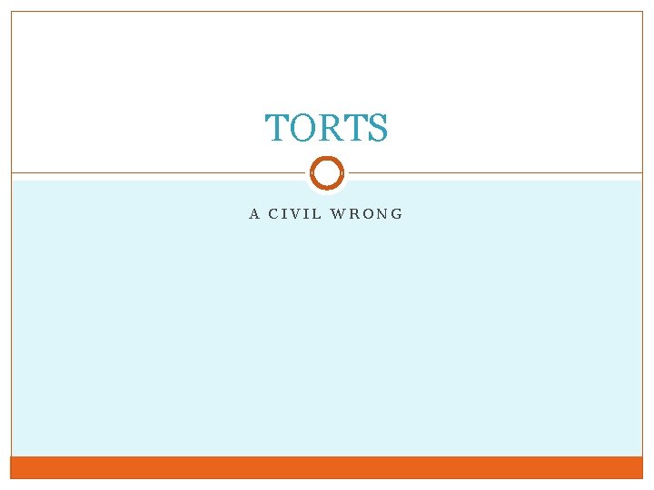 TORTS A CIVIL WRONG 