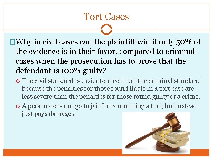 Tort Cases �Why in civil cases can the plaintiff win if only 50% of