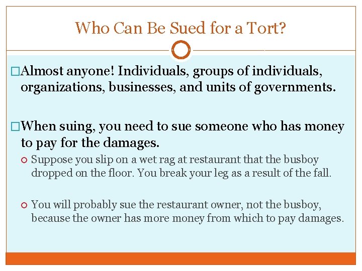 Who Can Be Sued for a Tort? �Almost anyone! Individuals, groups of individuals, organizations,