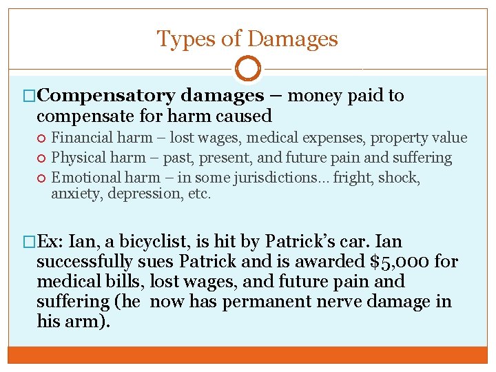 Types of Damages �Compensatory damages – money paid to compensate for harm caused Financial