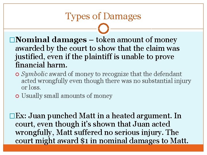 Types of Damages �Nominal damages – token amount of money awarded by the court