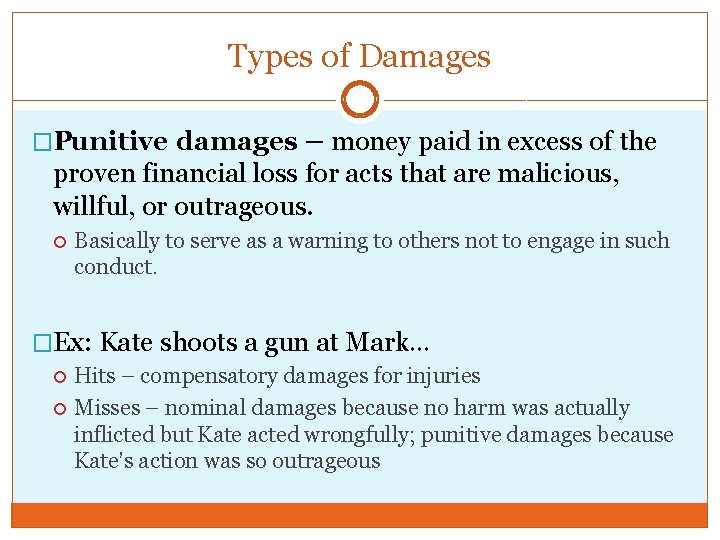 Types of Damages �Punitive damages – money paid in excess of the proven financial